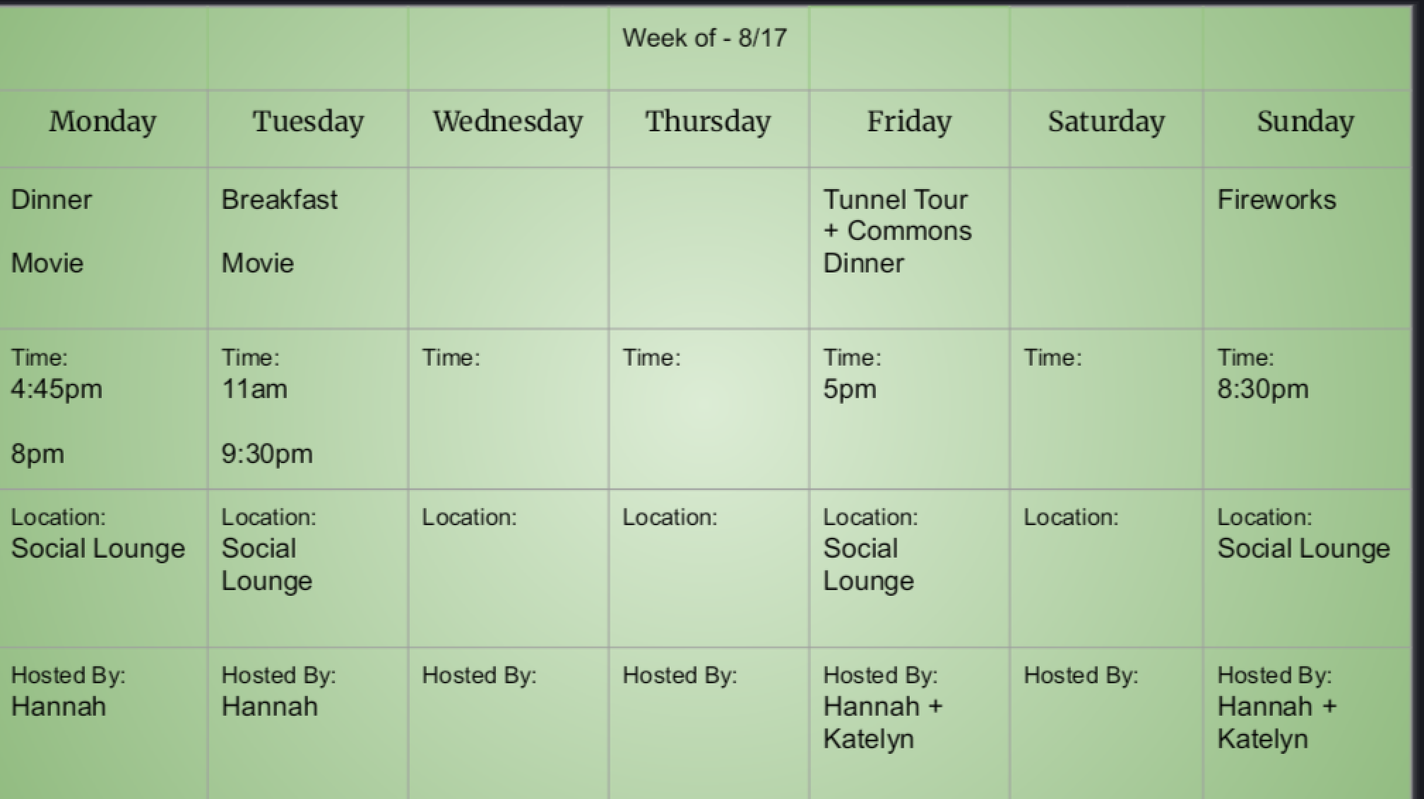 Week of August 17th Events. Monday Movie at 4:45 PM in Social Lounge by Hannah, Tuseday Movie at 9:30 PM in Social Lounge by Hannah, Friday Tunnel Tour and Dinner at 5 PM in Social Lounge by Hannah and Katelyn, Fireworks at 8:30 PM at Social Lounge by Hannah and Katelyn.